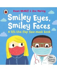 Smiley Eyes, Smiley Faces. A lift-the-flap face-mask book