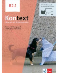 Kontext B2.1. Deutsch als Fremdsprache. Kurs- und Übungsbuch mit Audios-Videos inklusive Lizenzcode