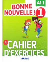 Bonne nouvelle ! 1. A1.1. Cahier d’exercices + CD mp3