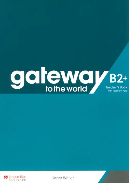 Gateway to the World. B2+. Teacher's Book with Teacher's App