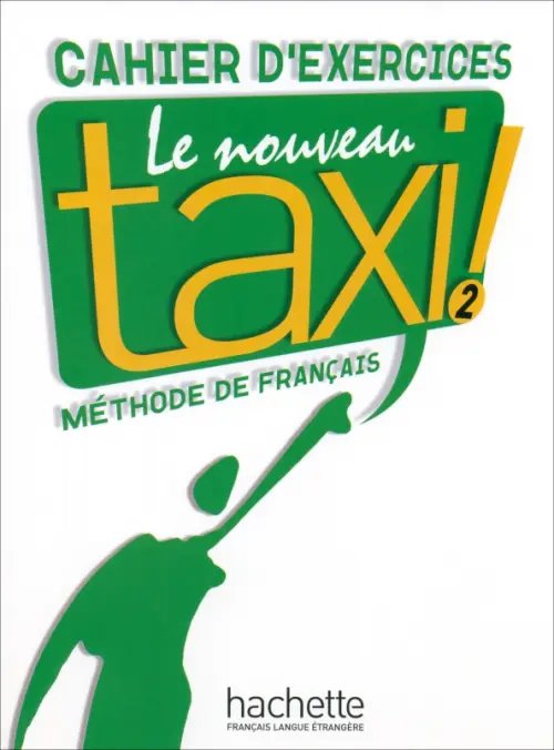 Le Nouveau Taxi ! 2. A2. Cahier d'exercices