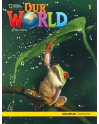 Our World 1. 2nd Edition. British English. Grammar Workbook