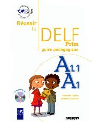 Réussir le delf prim’. A1 – A1.1. Guide pédagogique + CD