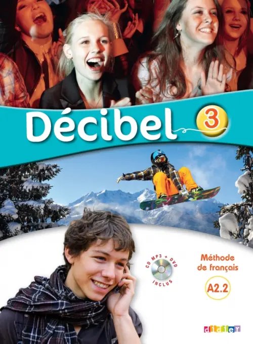 Décibel 3. A2.2. Livre de l'eleve+ CD mp3 + DVD