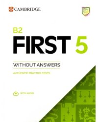 B2 First 5. Student's Book without Answers with Audio. Authentic Practice Tests