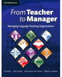 From Teacher to Manager. Managing Language Teaching Organizations