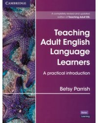 Teaching Adult English Language Learners. A Practical Introduction