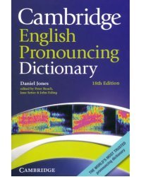 Cambridge English Pronouncing Dictionary. 18th Edition