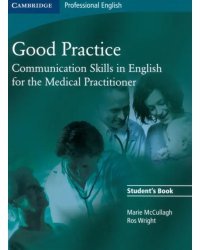 Good Practice. Communication Skills in English for the Medical Practitioner. Student's Book