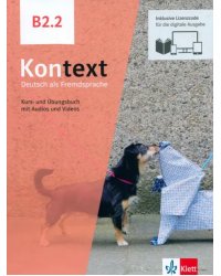 Kontext B2.2. Deutsch als Fremdsprache. Kurs- und Übungsbuch mit Audios-Videos inklusive Lizenzcode