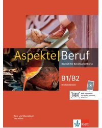 Aspekte Beruf B1/B2 Brückenelement. Deutsch für Berufssprachkurse. Kurs- und Übungsbuch mit Audios