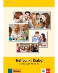 Treffpunkt Dialog. Sprechtraining A1, A2, B1, B2