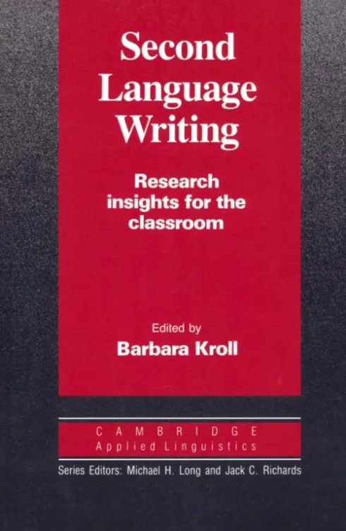 Second Language Writing. Research Insights for the Classroom