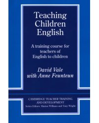 Teaching Children English. An Activity Based Training Course