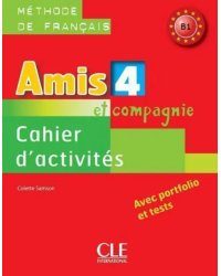 Amis et compagnie 4. Niveau B1. Cahier d'activités