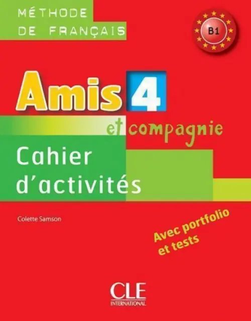 Amis et compagnie 4. Niveau B1. Cahier d'activités