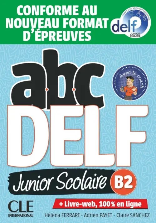 ABC DELF Junior scolaire. Niveau B2 + DVD + Livre-web. Conforme au nouveau format d'épreuves