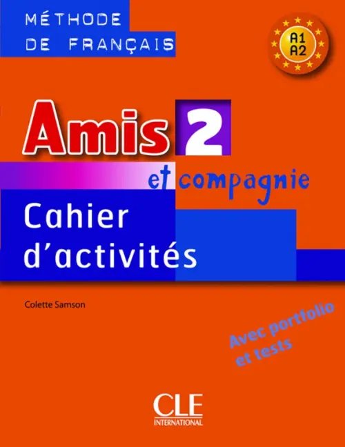 Amis et compagnie 2. Niveaux A1/A2. Cahier d'activités