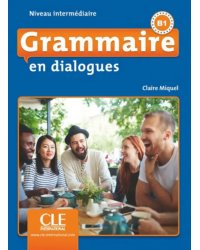 Grammaire en dialogues. Niveau intermédiaire. B1 + CD