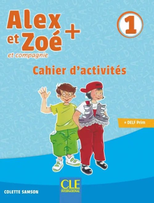 Alex et Zoé + 1. Niveau A1.1. Cahier d'activités