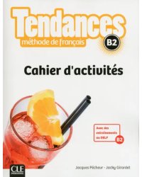 Tendances. Niveau B2. Cahier d'activités