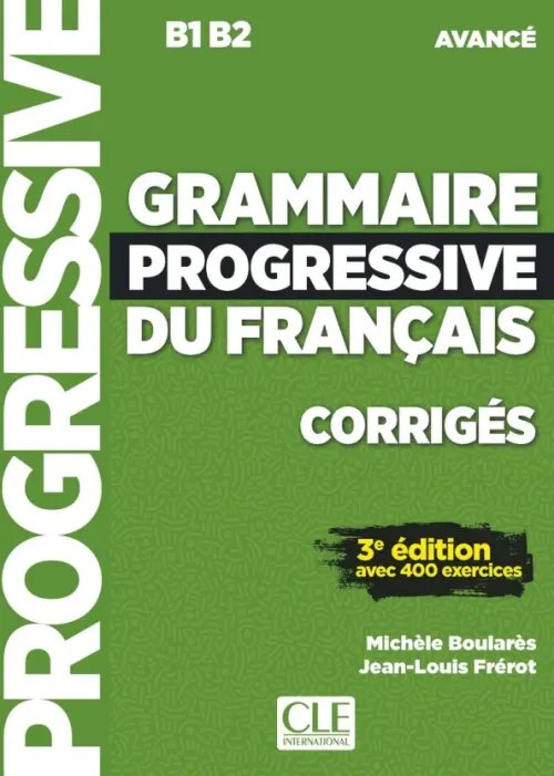 Grammaire progressive du français. Niveau avancé. B1/B2. Corrigés