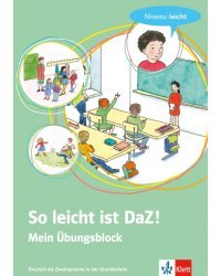 So leicht ist DaZ! Deutsch als Zweitsprache in der Grundschule. Mein Übungsblock - Niveau: leicht