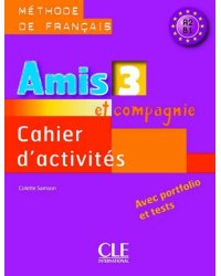 Amis et compagnie 3. Niveaux A2/B1. Cahier d'activités