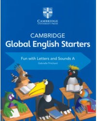 Cambridge Global English Starters. Fun with Letters and Sounds A