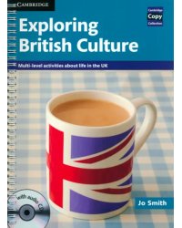 Exploring British Culture. Multi-level Activities About Life in the UK with Audio CD