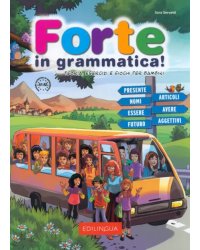 Forte in grammatica! Teoria, esercizi e giochi per bambini. A1-A2