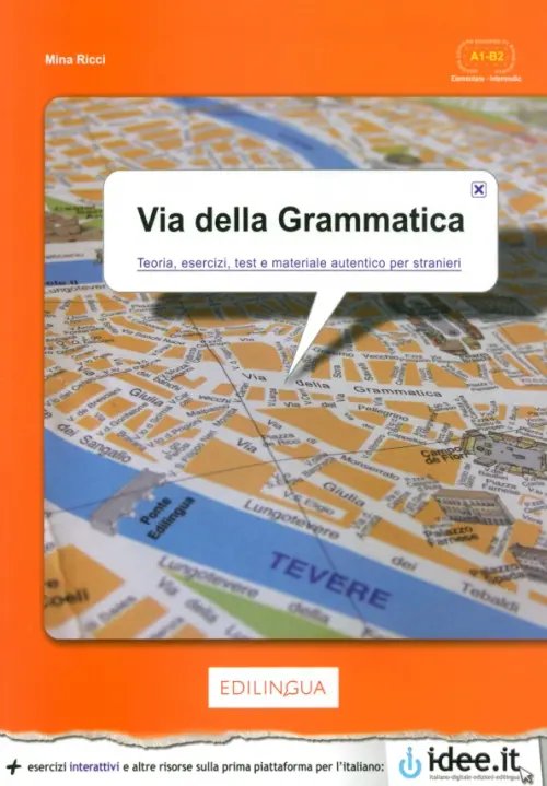 Via della Grammatica. Teoria, esercizi, test e materiale autentico per stranieri. A1-B2