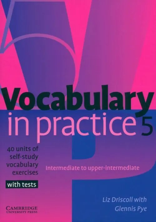 Vocabulary in Practice 5. Intermediate to upper-intermediate. 40 units of self-study vocabulary exercises with tests