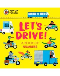 Pop-Up Vehicles. Let's Drive! A Book of Numbers