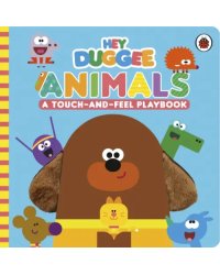 Hey Duggee. Animals. A Touch-and-Feel Playbook