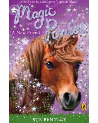 Magic Ponies. A New Friend