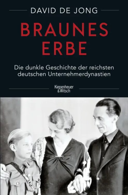 Braunes Erbe. Die dunkle Geschichte der reichsten deutschen Unternehmerdynastien