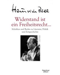 Widerstand ist ein Freiheitsrecht... Schriften und Reden zu Literatur, Politik und Zeitgeschichte