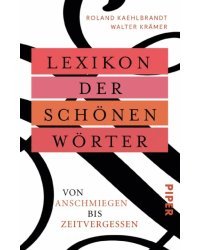 Lexikon der schönen Wörter. Von anschmiegen bis zeitvergessen