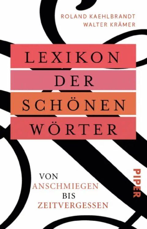 Lexikon der schönen Wörter. Von anschmiegen bis zeitvergessen