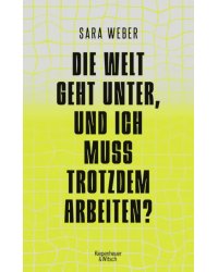 Die Welt geht unter, und ich muss trotzdem arbeiten?