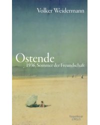 Ostende. 1936, Sommer der Freundschaft