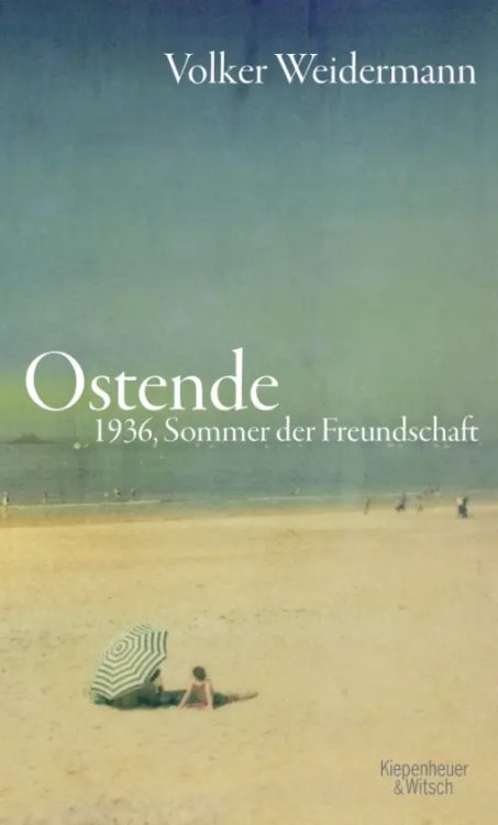 Ostende. 1936, Sommer der Freundschaft