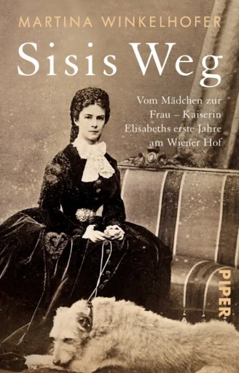 Sisis Weg. Vom Mädchen zur Frau – Kaiserin Elisabeths erste Jahre am Wiener Hof