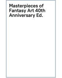 Masterpieces of Fantasy Art (40th Anniversary Ed.)