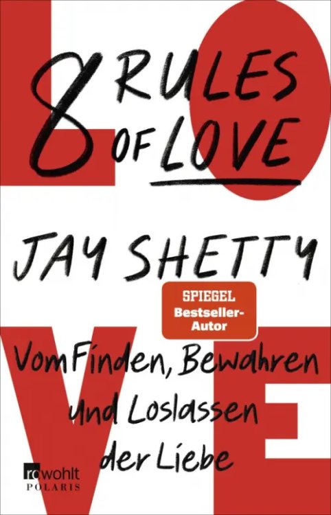 8 Rules of Love. Vom Finden, Bewahren und Loslassen der Liebe