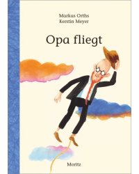 Opa fliegt