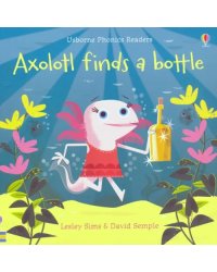 Axolotl Finds a Bottle