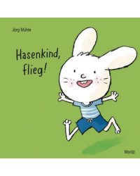 Hasenkind, flieg!