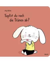 Tupfst du noch die Tränen ab